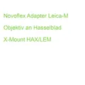 Novoflex Adapter Leica-M Objektiv an Hasselblad X-Mount HAX/LEM (4030432741338)