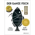 Der ganze Fisch: Rezepte von der Flosse bis zur Kieme