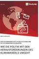 Wie die Politik mit den Herausforderungen des Klimawandels umgeht. Der...