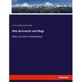 Was da kriecht und fliegt von Ernst Ludwig Taschenberg / hansebooks / Taschenbuch