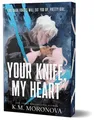 Your Knife, My Heart A Dark Military Romance Set in the World of Leave Me Beh...