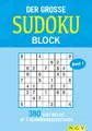 Der große Sudoku Block Band 1: 380 Sudoku-Rätsel für Erwachsene in 3 Schwierigkeitsstufen