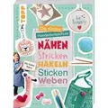 Die Kinder-Handarbeitsschule: Nähen, Stricken, Häkeln, Sticken, Weben