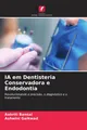 IA em Dentisteria Conservadora e Endodontia Aakriti Bansal