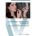 Frauenbilder - Männerbilder - Einbildung? Untersuchung zur geschlechtstypischen Rollendarstellung in der Werbung der Printmedien