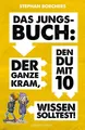 Kinderbuch Das Jungs-Buch Der ganze Kram, den du mit 10 wissen solltest! Stephan Borchers