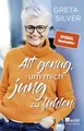 Alt genug, um mich jung zu fühlen