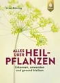 Ursel Bühring Alles über Heilpflanzen
