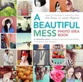 A Beautiful Mess Photo Idea Book by Elsie Larson and Emma Chapman 0770434037