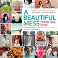 A Beautiful Mess Photo Idea Book: 95 Inspiring Idea... | Buch | Zustand sehr gut