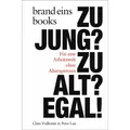 Brand Eins Books Zu jung? Zu alt? Egal! (Deutsch, Peter Lau, Clara Vuillemin, 2025) (53966508)