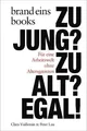 Zu jung? Zu alt? Egal!: Für eine Arbeitswelt ohne A... | Buch | Zustand sehr gut