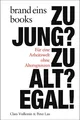 Zu jung? Zu alt? Egal!: Für eine Arbeitswelt ohne Altersgrenzen | brand eins boo