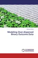 Babaniyi Olaniyi | Modeling Over-dispersed Binary Outcome Data | Taschenbuch