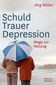 Schuld Trauer Depression: Wege zur Heilung von Jörg... | Buch | Zustand sehr gut