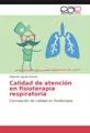 Calidad de atención en fisioterapia respiratoria Alejandro Aguilar Revello