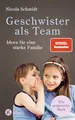 Geschwister als Team: Ideen für eine starke Familie. Ein artgerecht-Buch - SPIEGEL-Bestseller ("artgerecht" von Nicola Schmidt, Band 3)