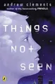 Things Not Seen by Clements, Andrew 0142400769 FREE Shipping