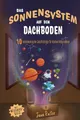 Das Sonnensystem auf dem Dachboden. Astronomie für Kinder.: 10 astronomische Geschichten für kleine Astronauten