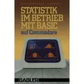 Statistik im Betrieb mit BASIC auf Commodore  45 vollständige Programme 
