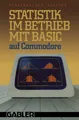 Statistik im Betrieb mit BASIC auf Commodore Gustav Kastner