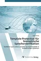 Template Protection für biometrische Sprecherverifikation: Verfahren zum Schutz sensibler Sprechermodelle in biometrischen Systemen