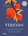 Yerevan Die armenische Küche. Eine eindrucksvolle Reise durch Land und Kultur | Rezepte und Gesch...