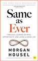 Same as Ever: Timeless Lessons on Ris..., Morgan Housel