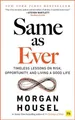 Same as Ever MORGAN HOUSEL / Harriman House