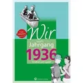 Wir vom Jahrgang 1936 - Kindheit und Jugend