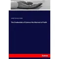 The Credentials of Science the Warrant of Faith von Josiah Parsons Cooke / hansebooks / Taschenbuch