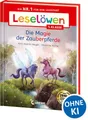 Kinderbuch Leselöwen 1. Klasse - Die Magie der Zauberpferde Die Nr. 1 für den Les Ann-Katrin Heger