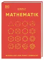 SIMPLY. Mathematik: Wissen auf den Punkt gebracht. Visuelles Nachschlagewerk zu 90 mathematischen Schlüsselkonzepten