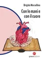 Brigida Morsellino Con le mani e con il cuore (Taschenbuch) (US IMPORT)