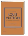 Little Book of Louis Vuitton: Die Geschichte des legendären Modehauses (Die kleine Modebibliothek, Band 5)