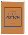 Little Book of Louis Vuitton Die Geschichte des legendären Modehauses (Die kl...