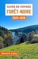 Guide de voyage Forêt-Noire 2025-2026: Un voyage à travers les forêts mystiques d’Allemagne, riches en folklore, en eaux curatives et en charme de village intemporel