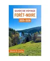 Guide de voyage Forêt-Noire 2025-2026: Un voyage à travers les forêts mystiqu