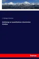 Anleitung zur quantitativen chemischen Analyse | Buch | 9783337358013