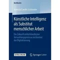 Künstliche Intelligenz als Substitut menschlicher Arbeit Die Zukunft mittelständischer Verwaltungsprozesse im Kontext der Digitalisierung