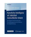 Künstliche Intelligenz als Substitut menschlicher Arbeit: Die Zukunft mittelst?