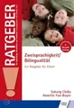 Zweisprachigkeit/Bilingualität: Ein Ratgeber für Eltern (Ratgeber für Angehörige, Betroffene und Fachleute)