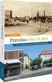 Bildband Geschichte: Prenzlau einst und jetzt. Eine Zeitreise in faszinierenden Bildern: 55 Bildpaare dokumentieren den Wandel der Stadt (Sutton Zeitsprünge)
