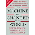 The Machine That Changed the World The Story of Lean Production - Toyota's Secret Weapon in the Global Car Wars that is Revolutionizing World