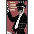 Gaston Leroux's Phantom Stories