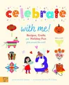 Celebrate With Me!: Recipes, Crafts ..., Gladwin, Laura