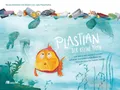 Plastian, der kleine Fisch: ... und wie er mit seinen Freunden auf einer abenteu