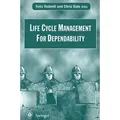 Life Cycle Management For Dependability