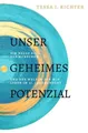 Unser geheimes Potenzial Tessa I. Richter