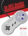 The Snes Omnibus: The Super Nintendo and Its Games, Vol. 1 (A-M)